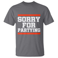 Sorry For Partying T Shirt Funny Present - Wonder Print Shop