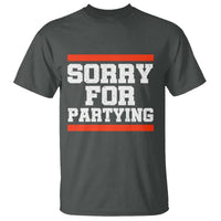 Sorry For Partying T Shirt Funny Present - Wonder Print Shop