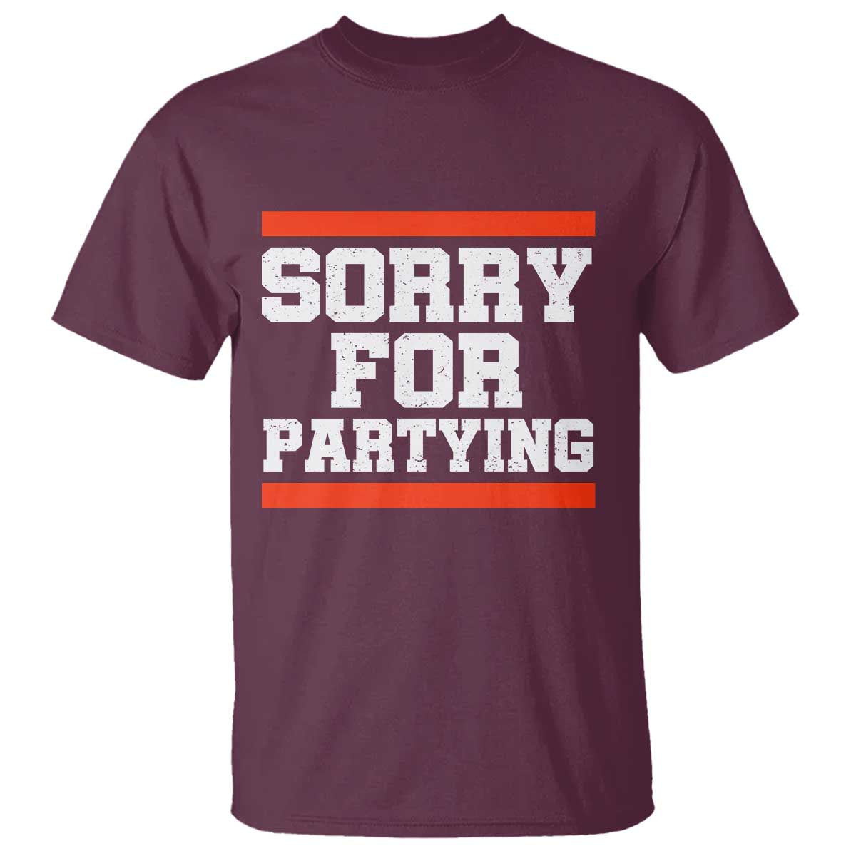 Sorry For Partying T Shirt Funny Present - Wonder Print Shop