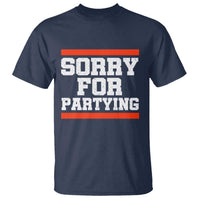 Sorry For Partying T Shirt Funny Present - Wonder Print Shop
