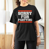 Sorry For Partying T Shirt For Women Funny Present - Wonder Print Shop