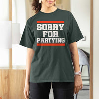 Sorry For Partying T Shirt For Women Funny Present - Wonder Print Shop