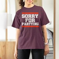 Sorry For Partying T Shirt For Women Funny Present - Wonder Print Shop