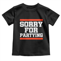 Sorry For Partying Toddler T Shirt Funny Present - Wonder Print Shop