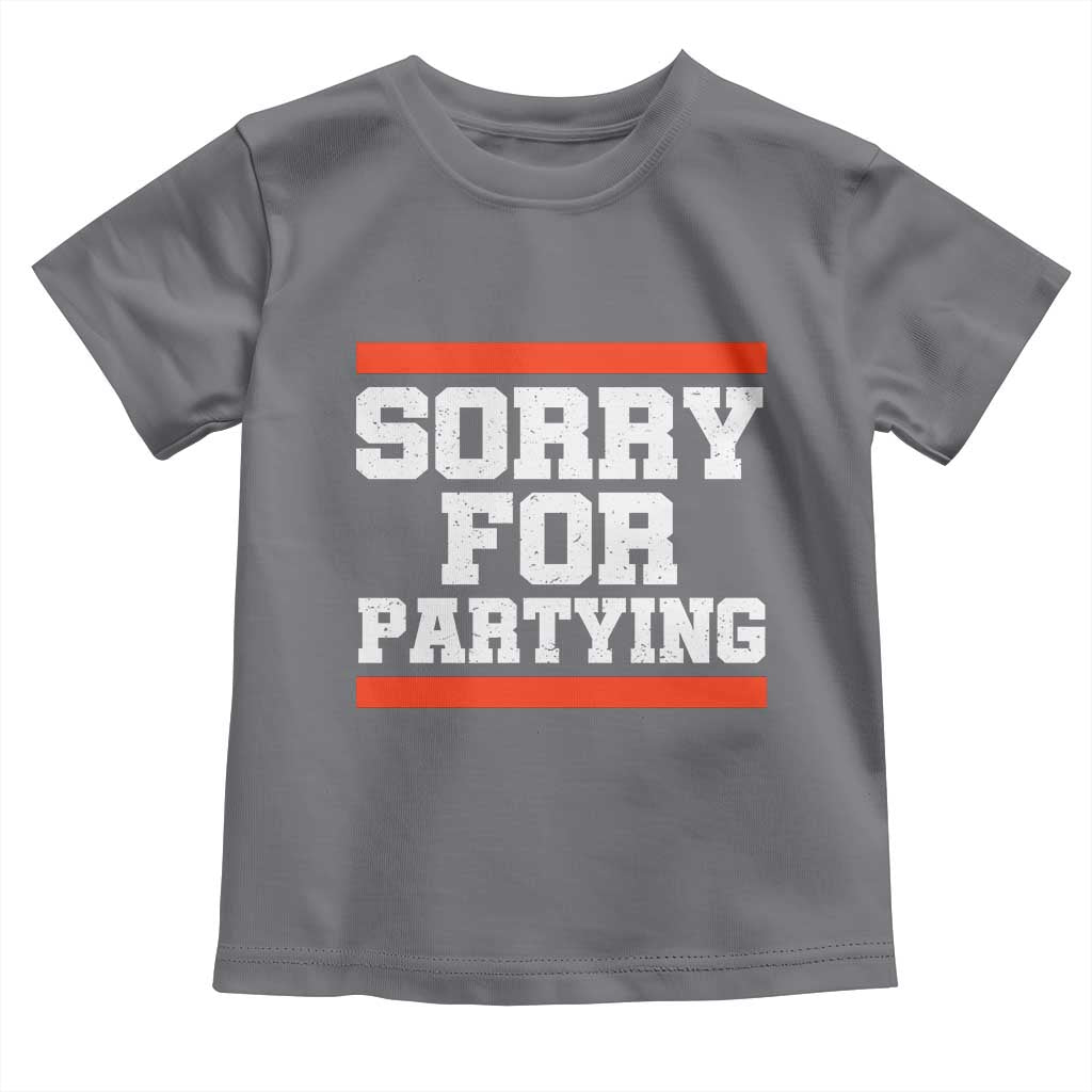 Sorry For Partying Toddler T Shirt Funny Present - Wonder Print Shop