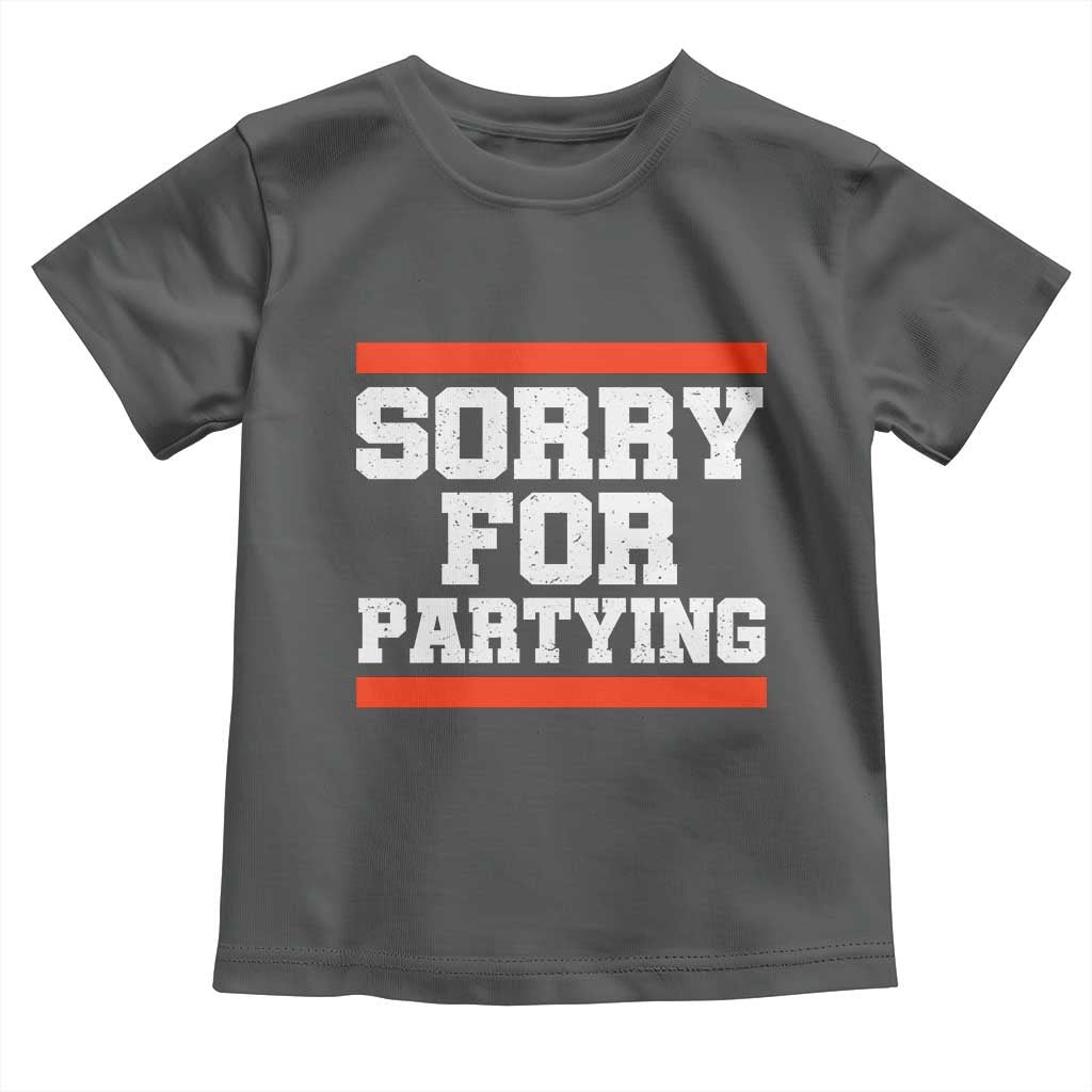 Sorry For Partying Toddler T Shirt Funny Present - Wonder Print Shop
