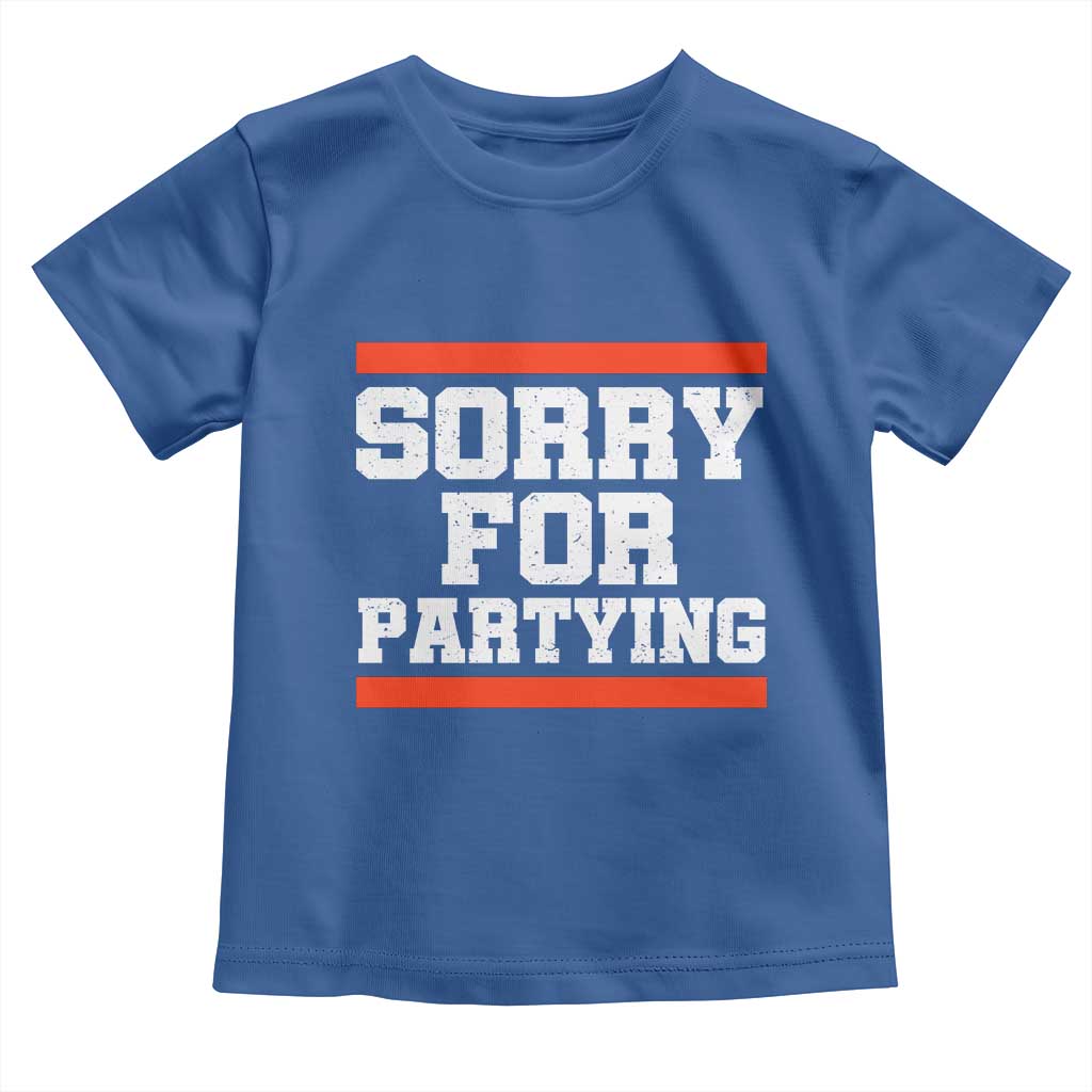 Sorry For Partying Toddler T Shirt Funny Present - Wonder Print Shop