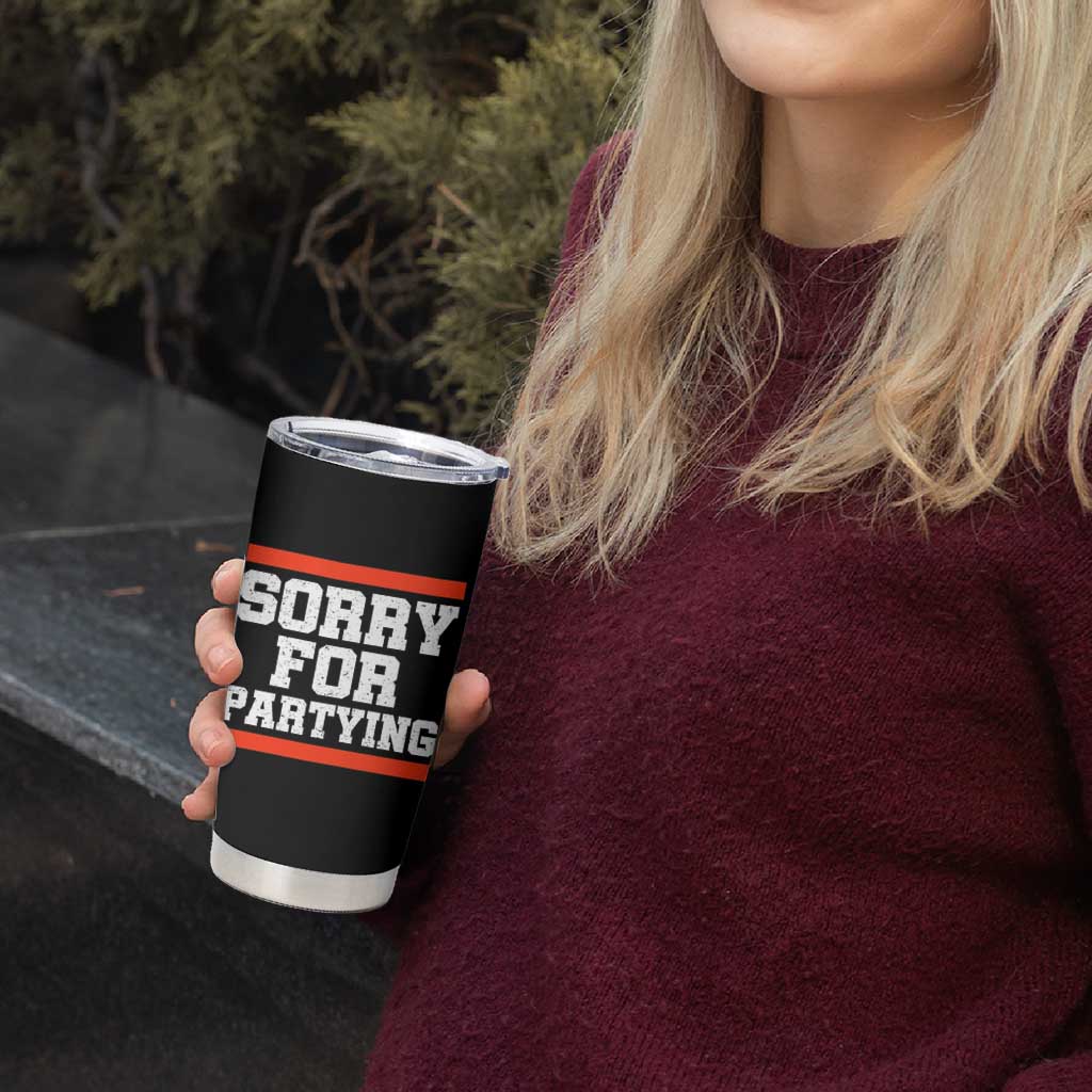 Sorry For Partying Tumbler Cup Funny Present - Wonder Print Shop