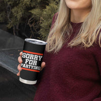 Sorry For Partying Tumbler Cup Funny Present - Wonder Print Shop