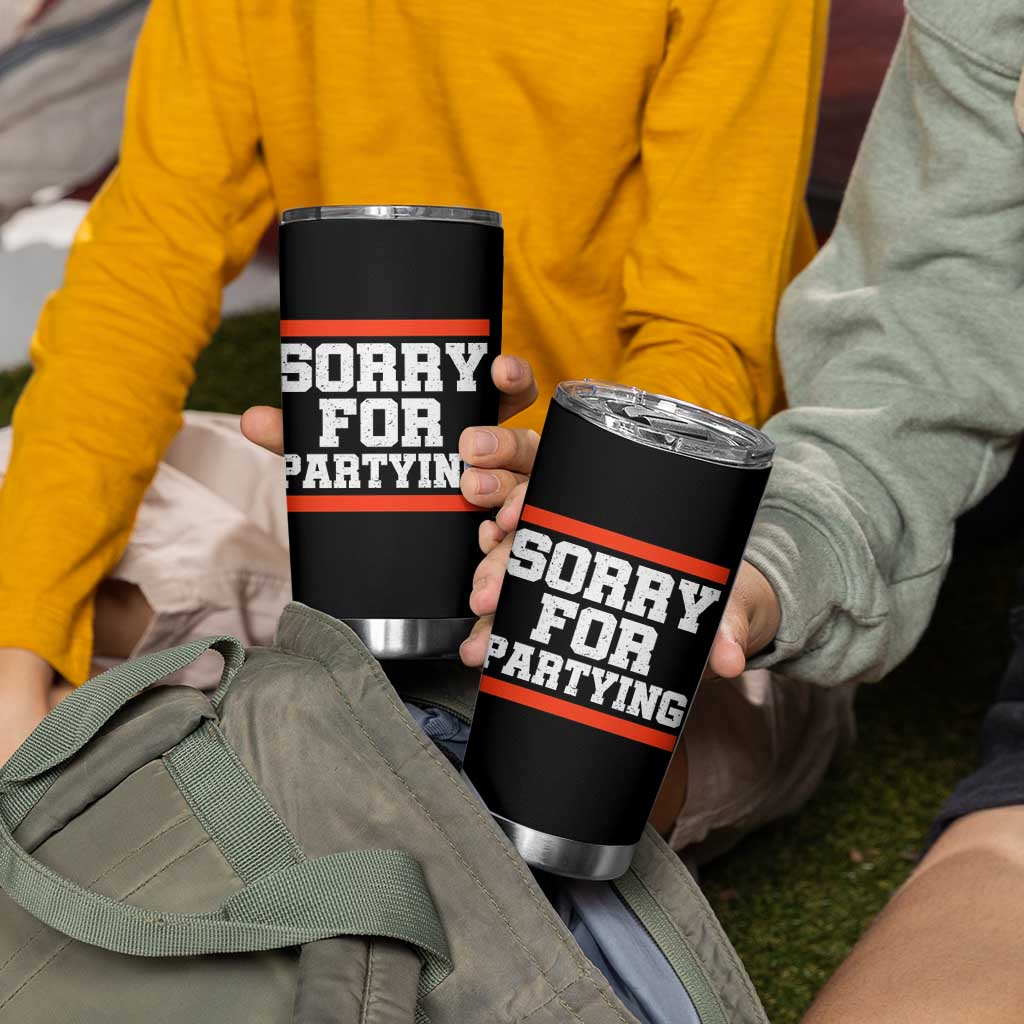 Sorry For Partying Tumbler Cup Funny Present - Wonder Print Shop