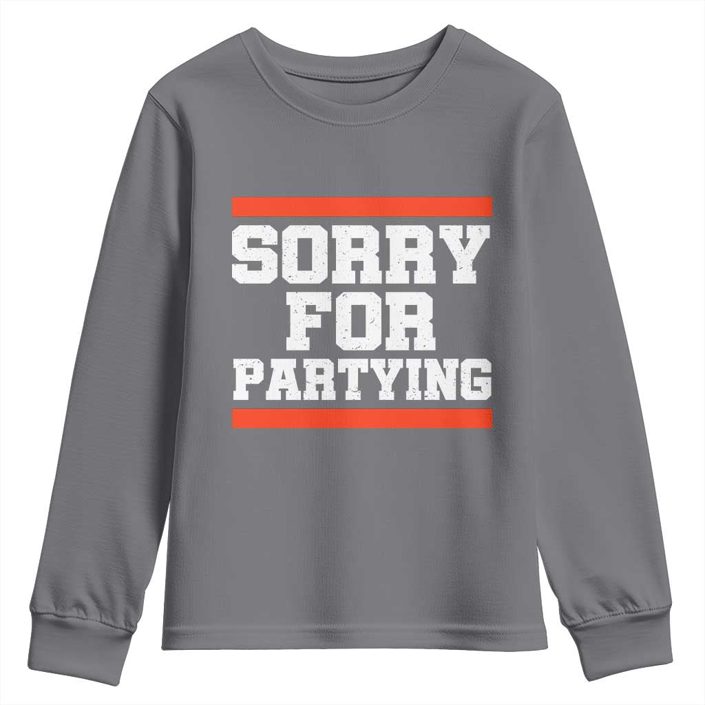 Sorry For Partying Youth Sweatshirt Funny Present - Wonder Print Shop