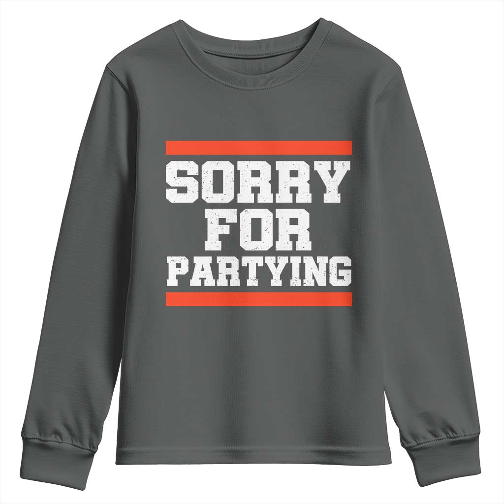 Sorry For Partying Youth Sweatshirt Funny Present - Wonder Print Shop