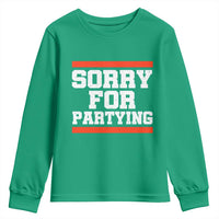 Sorry For Partying Youth Sweatshirt Funny Present - Wonder Print Shop