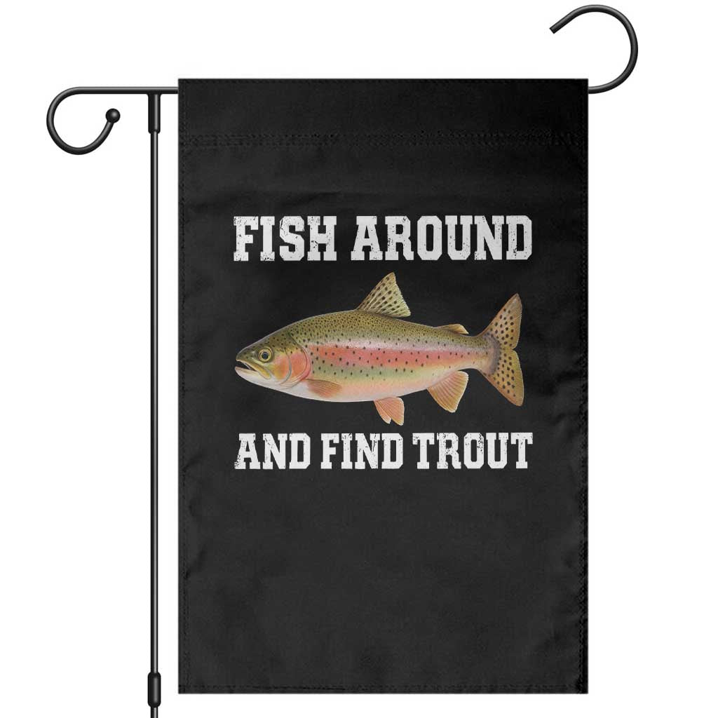 Fish Around and Find Trout Garden Flag Fishing Meme Punny Pun Dad Joke Fisherman Gift - Wonder Print Shop
