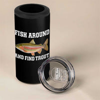 Fish Around and Find Trout 4 in 1 Can Cooler Tumbler Fishing Meme Punny Pun Dad Joke Fisherman Gift - Wonder Print Shop