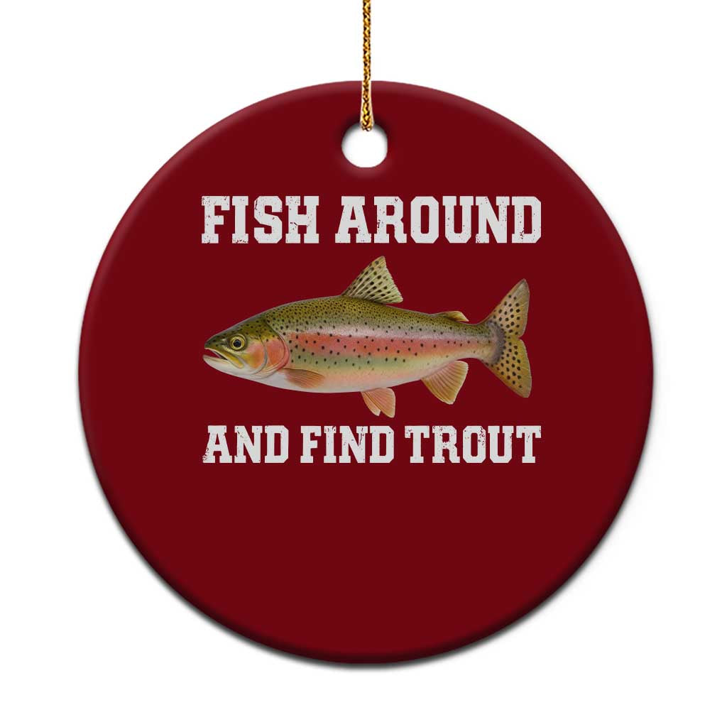 Fish Around and Find Trout Ceramic Ornament Fishing Meme Punny Pun Dad Joke Fisherman Gift - Wonder Print Shop