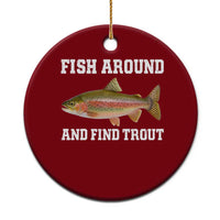 Fish Around and Find Trout Ceramic Ornament Fishing Meme Punny Pun Dad Joke Fisherman Gift - Wonder Print Shop