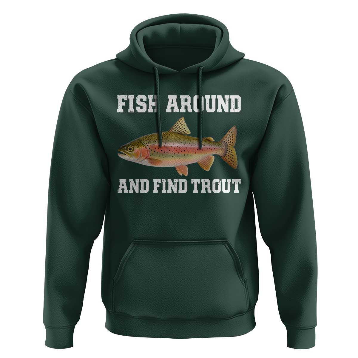 Fish Around and Find Trout Hoodie Fishing Meme Punny Pun Dad Joke Fisherman Gift - Wonder Print Shop