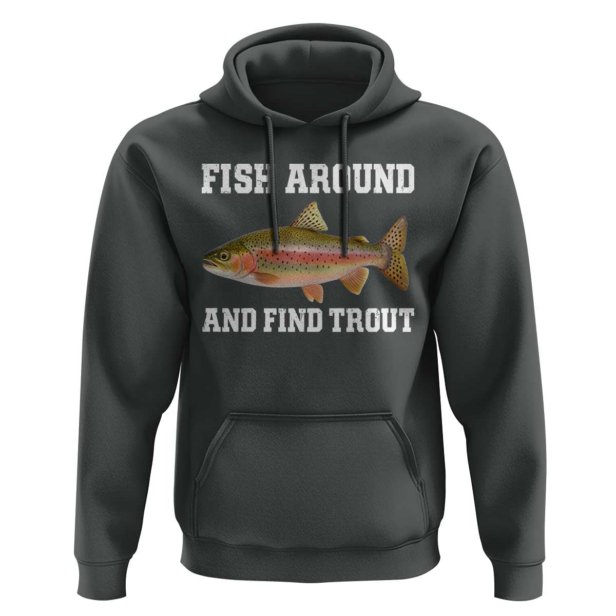 Fish Around and Find Trout Hoodie Fishing Meme Punny Pun Dad Joke Fisherman Gift - Wonder Print Shop