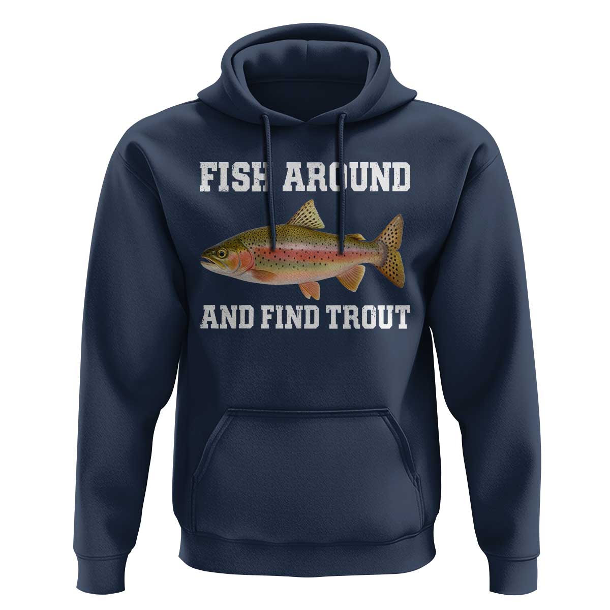 Fish Around and Find Trout Hoodie Fishing Meme Punny Pun Dad Joke Fisherman Gift - Wonder Print Shop