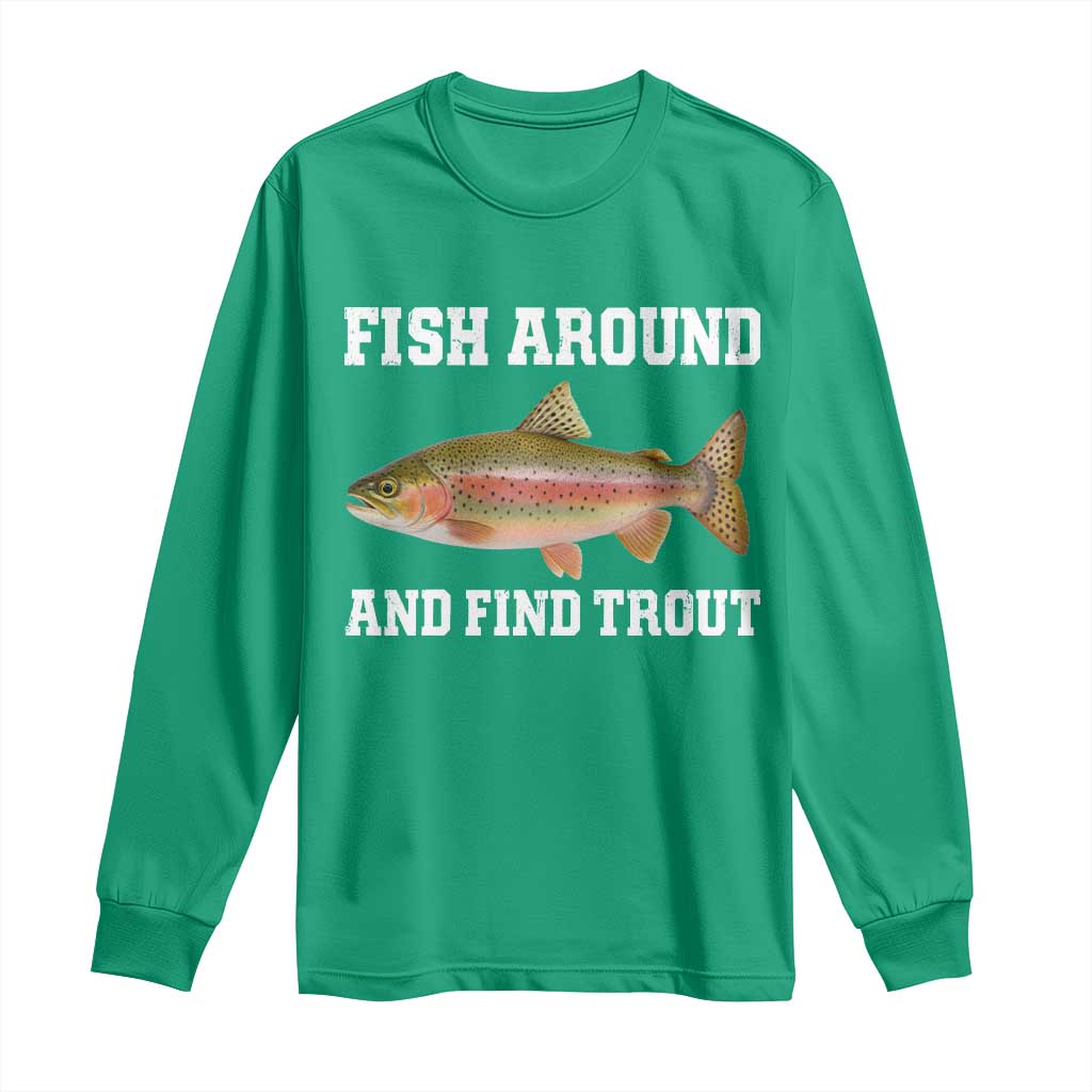 Fish Around and Find Trout Long Sleeve Shirt Fishing Meme Punny Pun Dad Joke Fisherman Gift - Wonder Print Shop