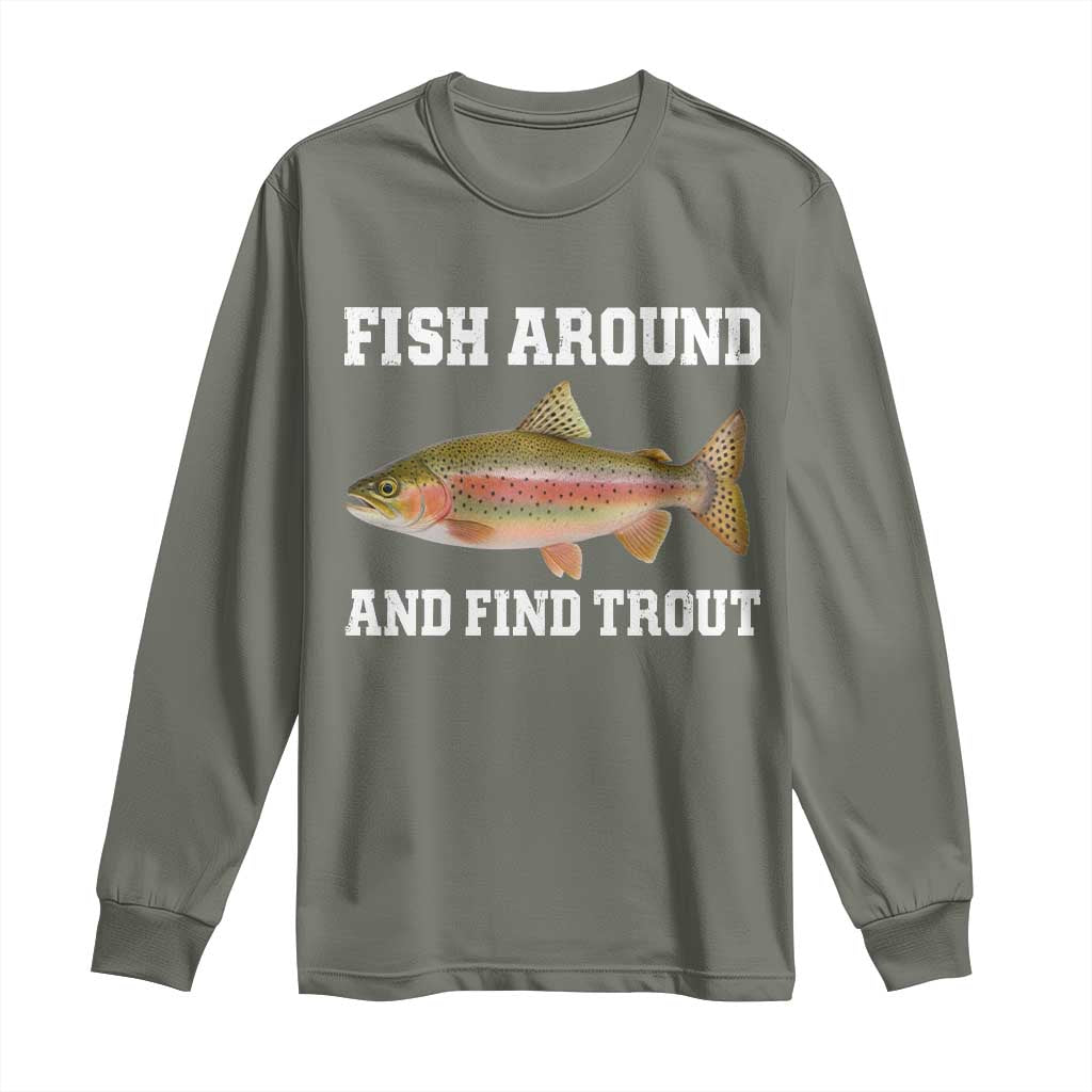 Fish Around and Find Trout Long Sleeve Shirt Fishing Meme Punny Pun Dad Joke Fisherman Gift - Wonder Print Shop