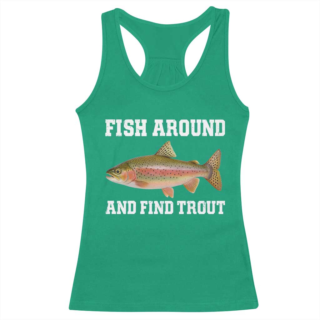 Fish Around and Find Trout Racerback Tank Top Fishing Meme Punny Pun Dad Joke Fisherman Gift - Wonder Print Shop