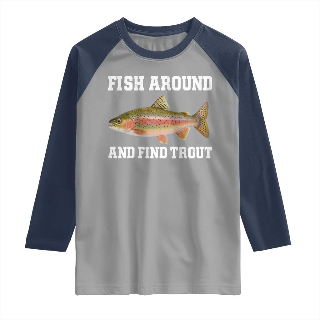 Fish Around and Find Trout Raglan Shirt Fishing Meme Punny Pun Dad Joke Fisherman Gift - Wonder Print Shop