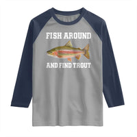 Fish Around and Find Trout Raglan Shirt Fishing Meme Punny Pun Dad Joke Fisherman Gift - Wonder Print Shop