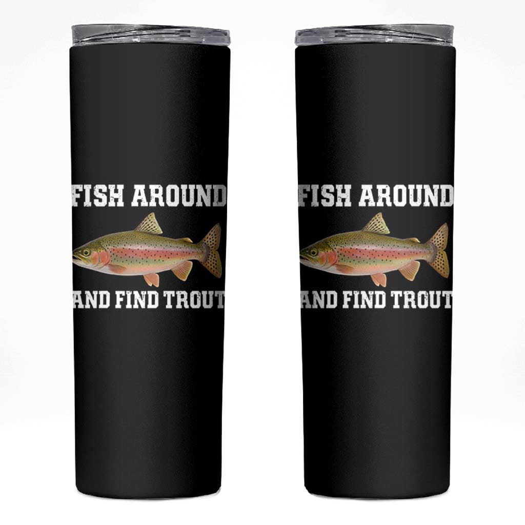 Fish Around and Find Trout Skinny Tumbler Fishing Meme Punny Pun Dad Joke Fisherman Gift - Wonder Print Shop