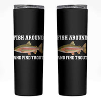 Fish Around and Find Trout Skinny Tumbler Fishing Meme Punny Pun Dad Joke Fisherman Gift - Wonder Print Shop
