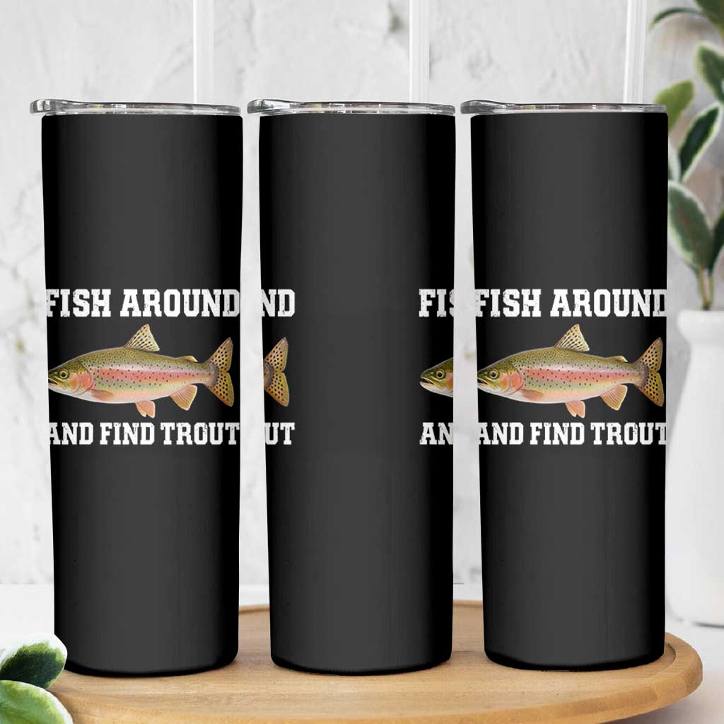 Fish Around and Find Trout Skinny Tumbler Fishing Meme Punny Pun Dad Joke Fisherman Gift - Wonder Print Shop