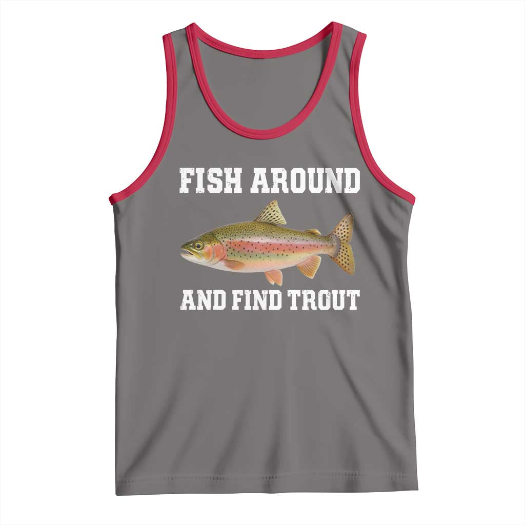 Fish Around and Find Trout Tank Top Fishing Meme Punny Pun Dad Joke Fisherman Gift - Wonder Print Shop