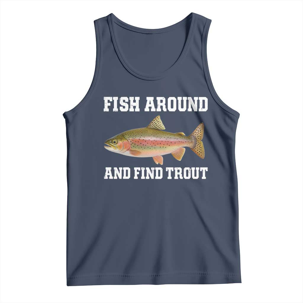 Fish Around and Find Trout Tank Top Fishing Meme Punny Pun Dad Joke Fisherman Gift - Wonder Print Shop