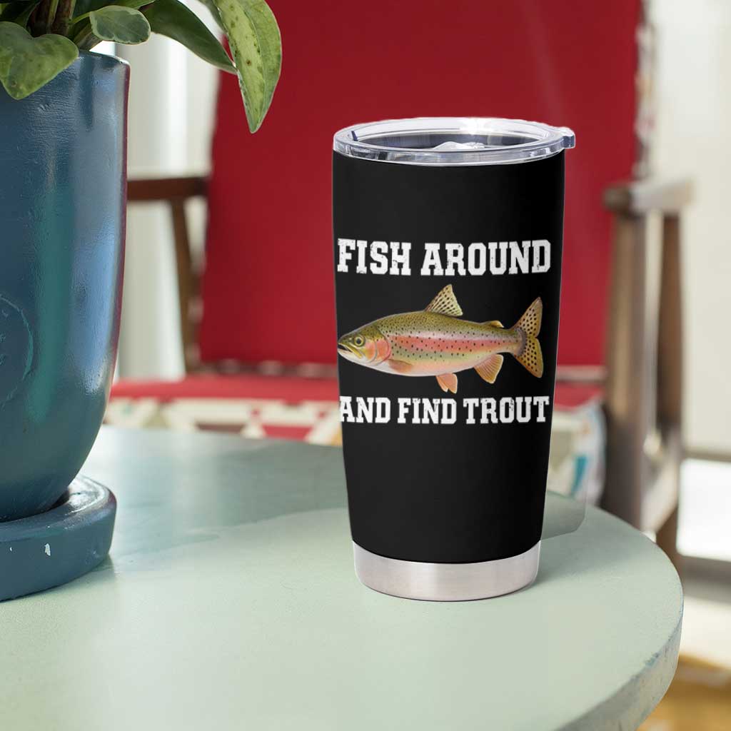 Fish Around and Find Trout Tumbler Cup Fishing Meme Punny Pun Dad Joke Fisherman Gift - Wonder Print Shop