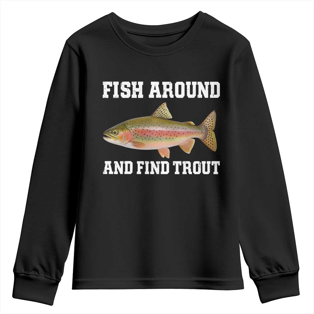 Fish Around and Find Trout Youth Sweatshirt Fishing Meme Punny Pun Dad Joke Fisherman Gift - Wonder Print Shop