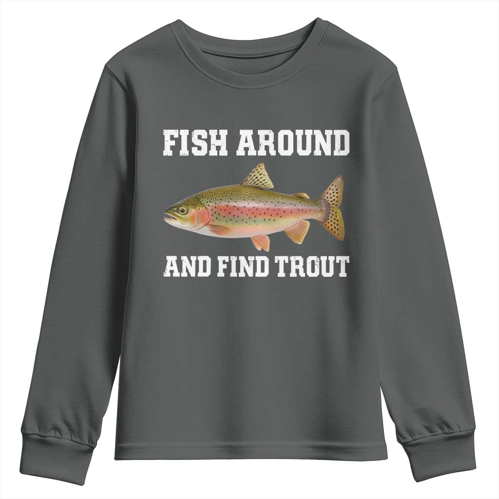 Fish Around and Find Trout Youth Sweatshirt Fishing Meme Punny Pun Dad Joke Fisherman Gift - Wonder Print Shop