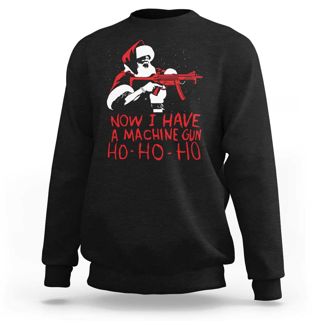 Now I Have A Machine Gun Sweatshirt Funny Retro Christmas 90s Movie Santa Gun Lovers - Wonder Print Shop
