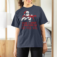 Now I Have A Machine Gun T Shirt For Women Funny Retro Christmas 90s Movie Santa Gun Lovers - Wonder Print Shop