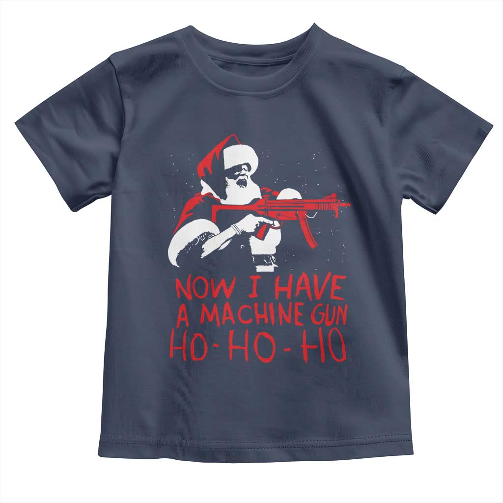 Now I Have A Machine Gun Toddler T Shirt Funny Retro Christmas 90s Movie Santa Gun Lovers - Wonder Print Shop