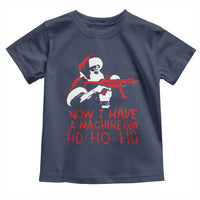 Now I Have A Machine Gun Toddler T Shirt Funny Retro Christmas 90s Movie Santa Gun Lovers - Wonder Print Shop