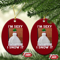Sarcastic Snowman Ceramic Ornament Funny Christmas I'm Sexy and I Snow It - Wonder Print Shop