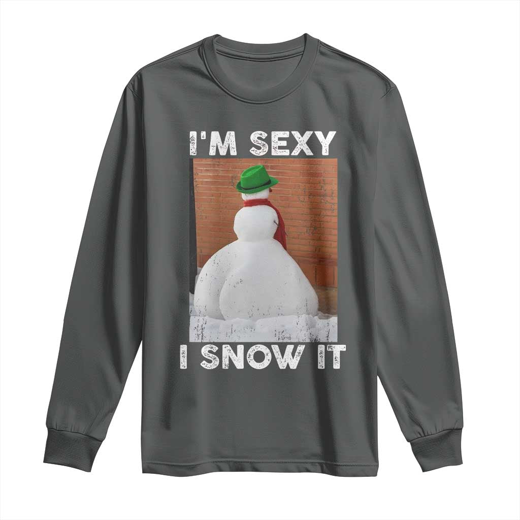 Sarcastic Snowman Long Sleeve Shirt Funny Christmas I'm Sexy and I Snow It - Wonder Print Shop