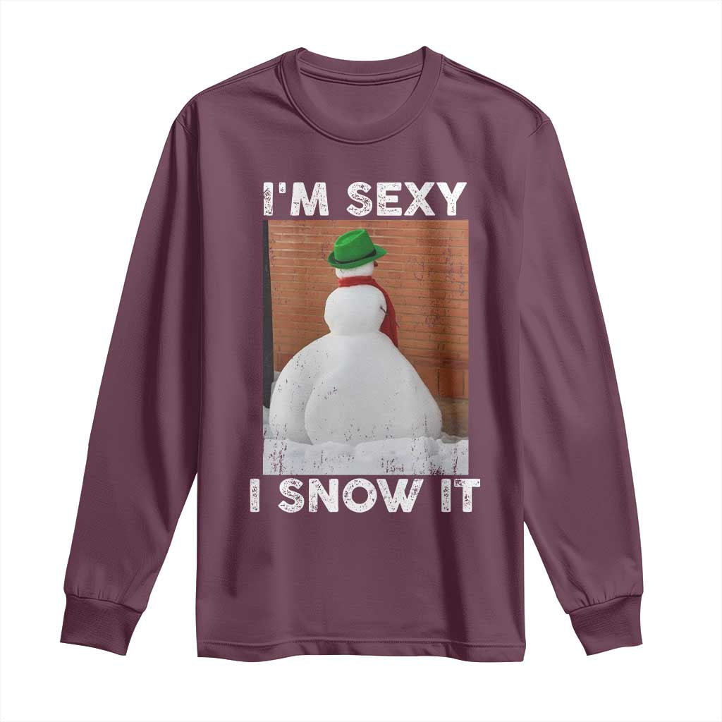 Sarcastic Snowman Long Sleeve Shirt Funny Christmas I'm Sexy and I Snow It - Wonder Print Shop
