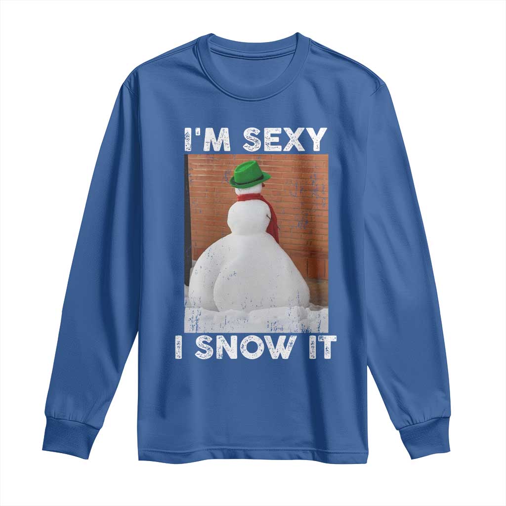 Sarcastic Snowman Long Sleeve Shirt Funny Christmas I'm Sexy and I Snow It - Wonder Print Shop