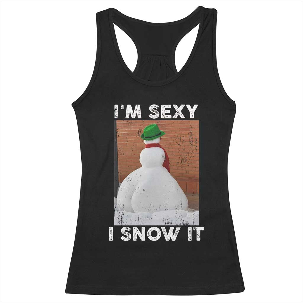 Sarcastic Snowman Racerback Tank Top Funny Christmas I'm Sexy and I Snow It - Wonder Print Shop