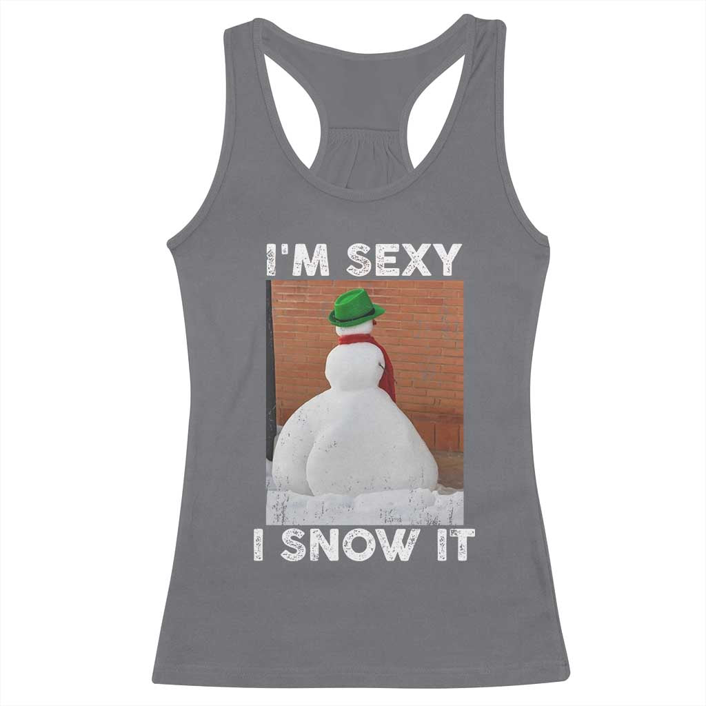 Sarcastic Snowman Racerback Tank Top Funny Christmas I'm Sexy and I Snow It - Wonder Print Shop