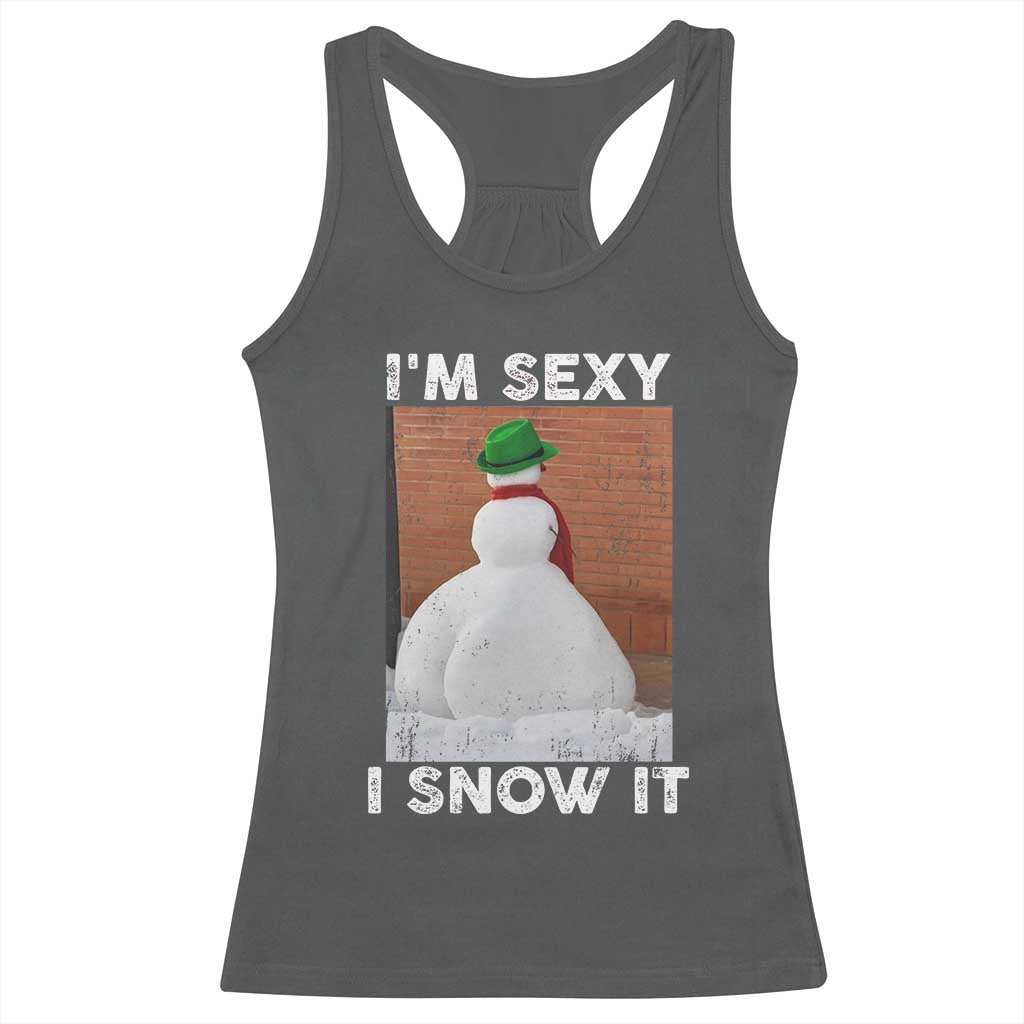 Sarcastic Snowman Racerback Tank Top Funny Christmas I'm Sexy and I Snow It - Wonder Print Shop