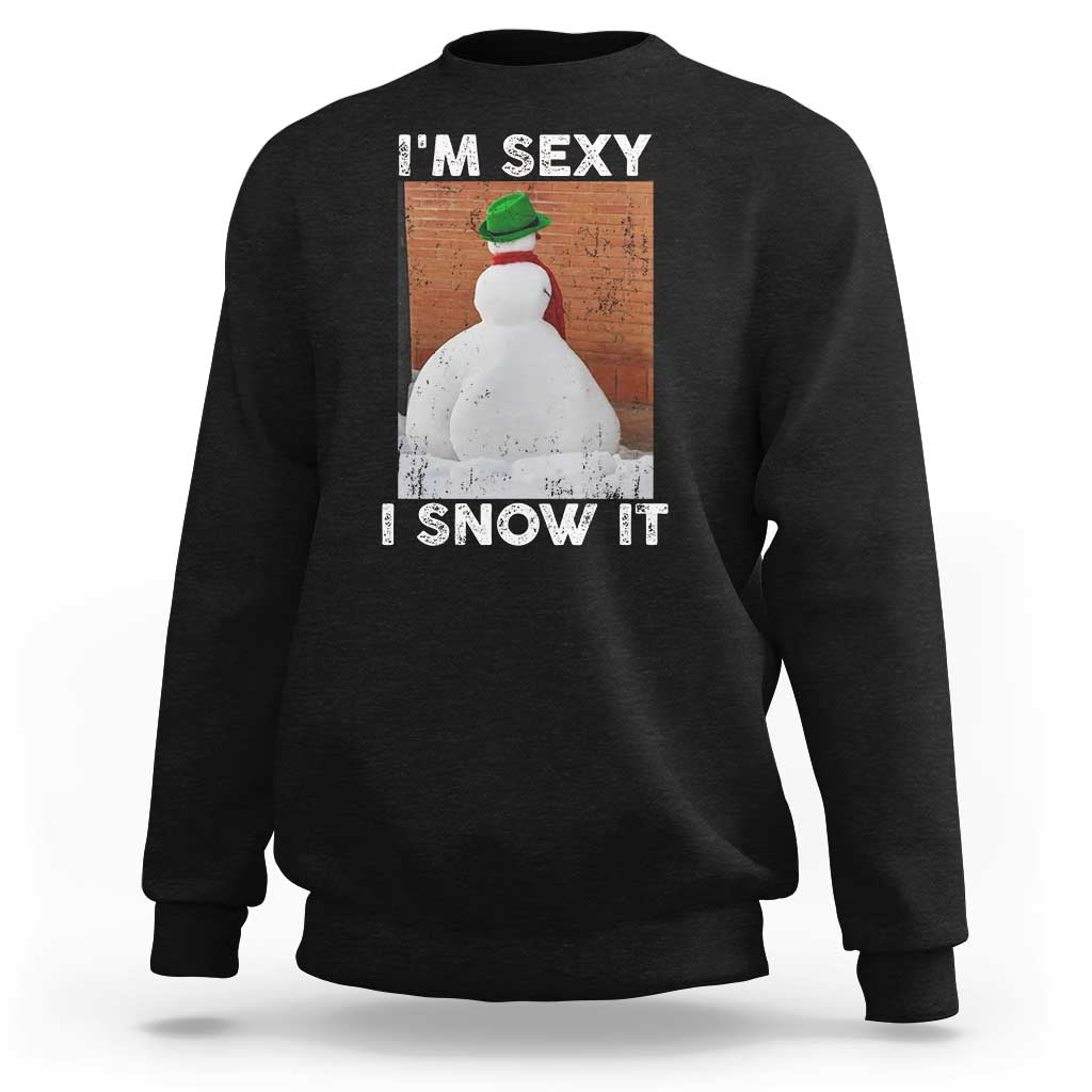 Sarcastic Snowman Sweatshirt Funny Christmas I'm Sexy and I Snow It - Wonder Print Shop