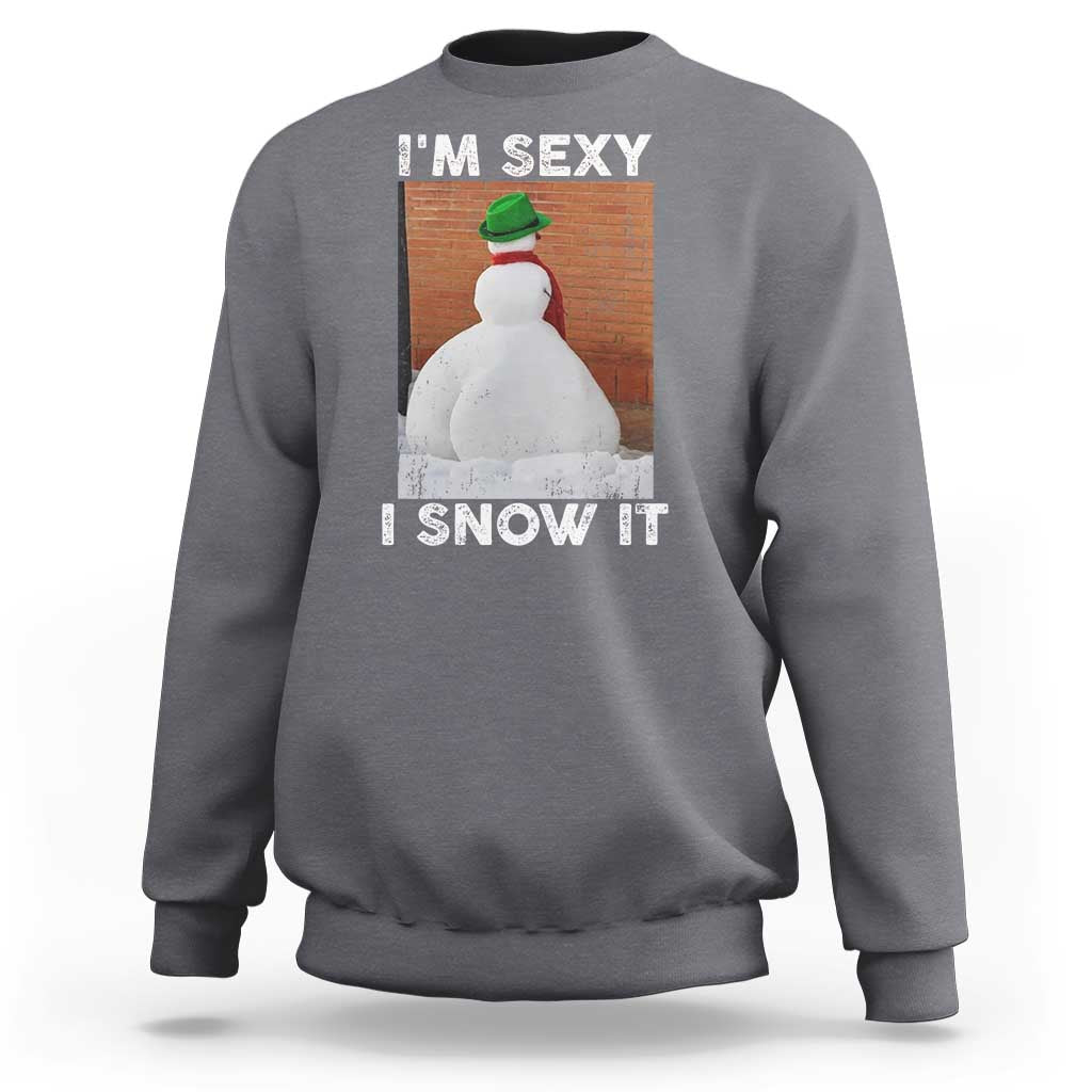 Sarcastic Snowman Sweatshirt Funny Christmas I'm Sexy and I Snow It - Wonder Print Shop
